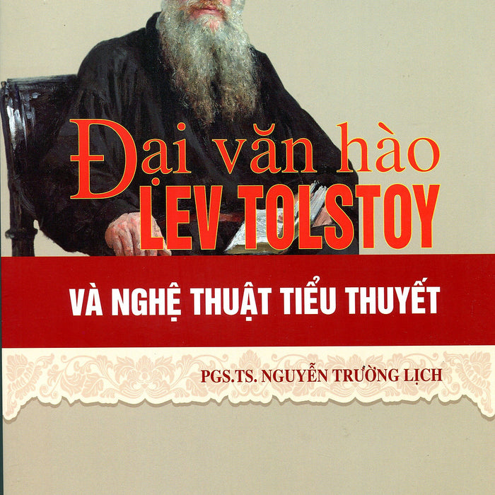 Sách - Đại Văn Hào Lev Tolstoy Và Nghệ Thuật Tiểu Thuyết