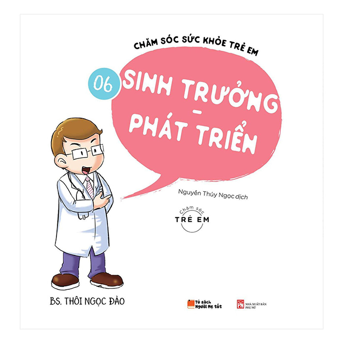 Chăm Sóc Sức Khỏe Trẻ Em ( Tập 6): Sinh Trưởng - Phát Triển