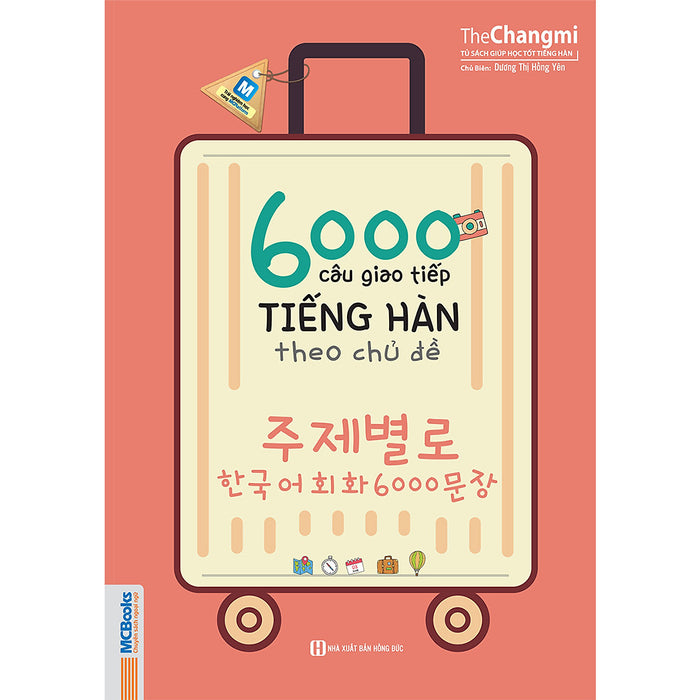 6000 Câu Giao Tiếp Tiếng Hàn Theo Chủ Đề ( Tặng Kèm Bookmark )