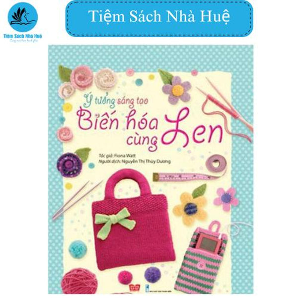 Sách Ý Tưởng Sáng Tạo- Biến Hóa Cùng Len: Phát Triển Khả Năng Sáng Tạo - Đinh Tị