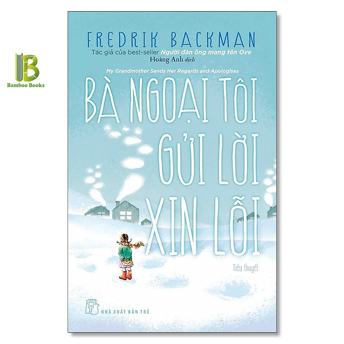 Sách - Bà Ngoại Tôi Gửi Lời Xin Lỗi - Fredrik Backman - The New York Times Best Sellers - Nxb Trẻ