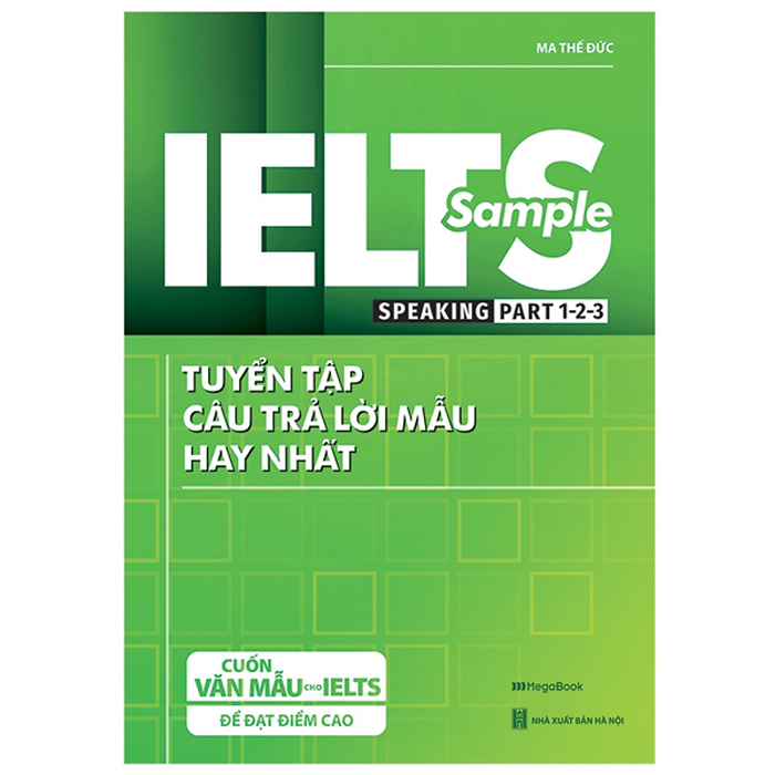 Ielts Sample Speaking Part 1-2-3 Tuyển Tập Câu Trả Lời Mẫu Hay Nhất