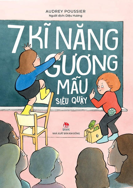 Kim Đồng - 7 Kĩ Năng Gương Mẫu Siêu Quậy