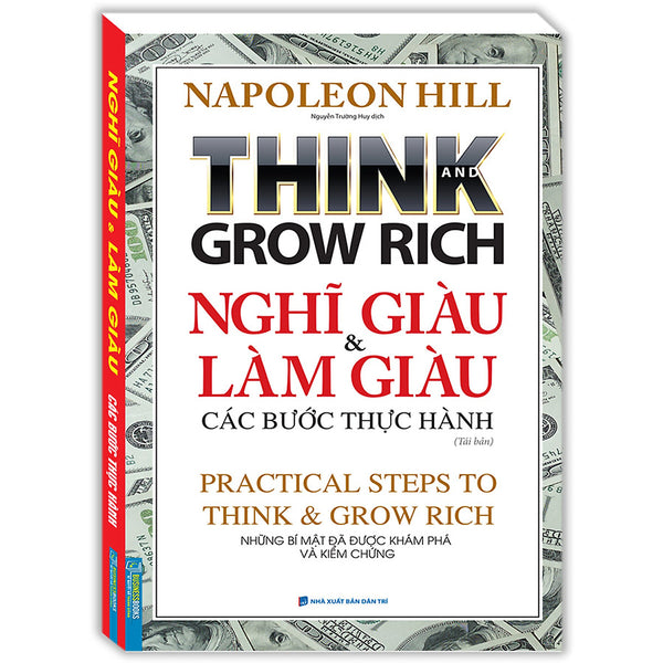 Think And Grow Rich - Nghĩ Giàu Và Làm Giàu Các Bước Thực Hành (Tái Bản)