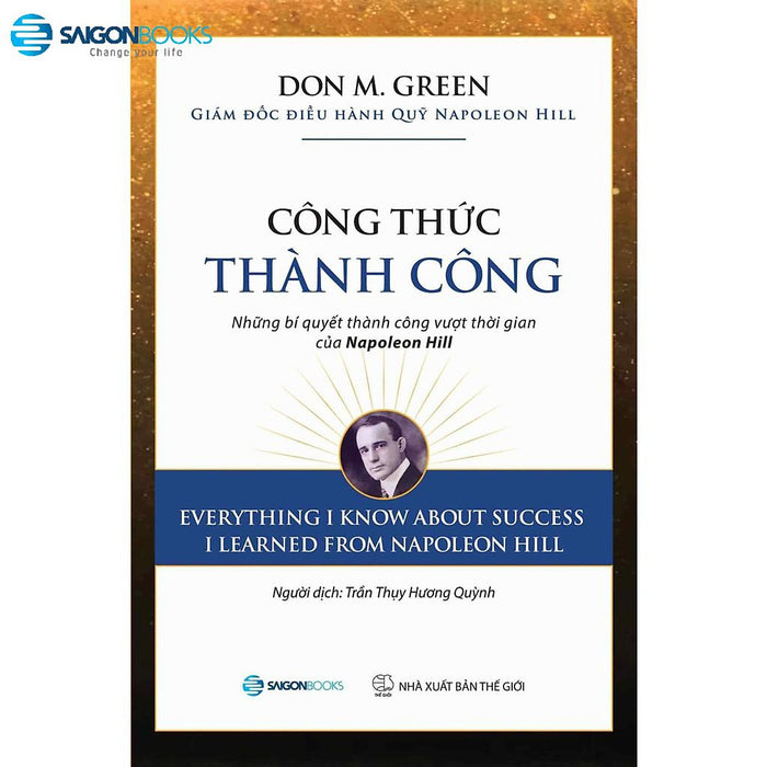 Công Thức Thành Công: Những Bí Quyết Thành Công Vượt Thời Gian Của Napoleon Hill - Tác Giả: Don M. Green