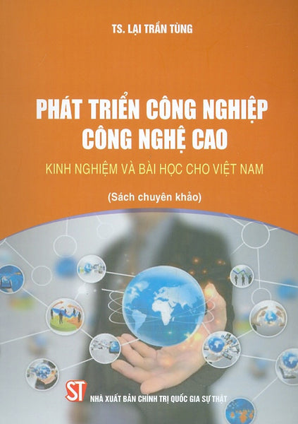 Phát Triển Công Nghiệp Công Nghệ Cao - Kinh Nghiệm Và Bài Học Cho Việt Nam (Sách Tham Khảo)