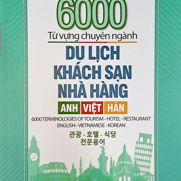 6000 Từ Vựng Chuyên Ngành Du Lịch Khách Sạn Nhà Hàng (Anh - Việt - Hàn)