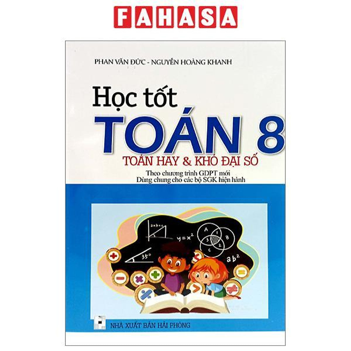 Học Tốt Toán 8 - Toán Hay Và Khó Đại Số (Theo Chương Trình Giáo Dục Phổ Thông Mới)