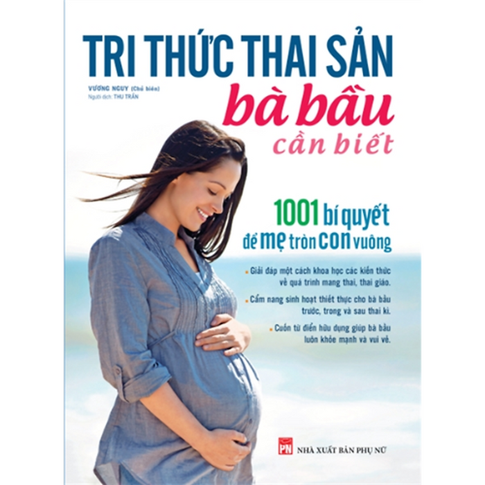 Tri Thức Thai Sản Bà Bầu Cần Biết - 1001 Bí Quyết Để Mẹ Tròn Con Vuông _Ml