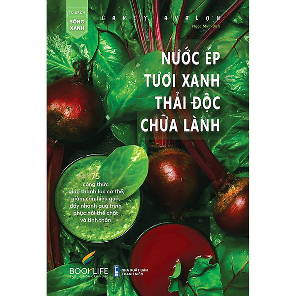 Nước Ép Tươi Xanh, Thải Độc Chữa Lành