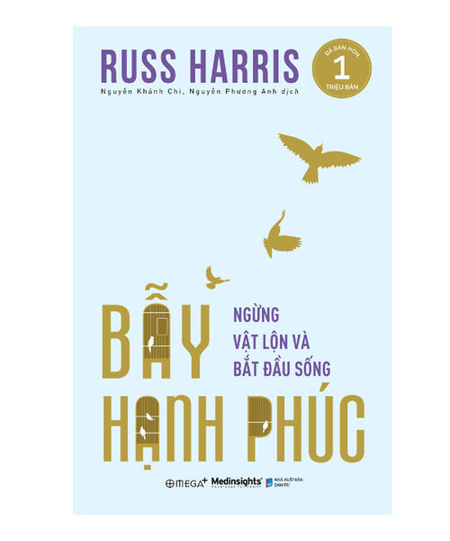 Bẫy Hạnh Phúc - Ngừng Vật Lộn Và Bắt Đầu Sống - Russ Harris - (Bìa Mềm)