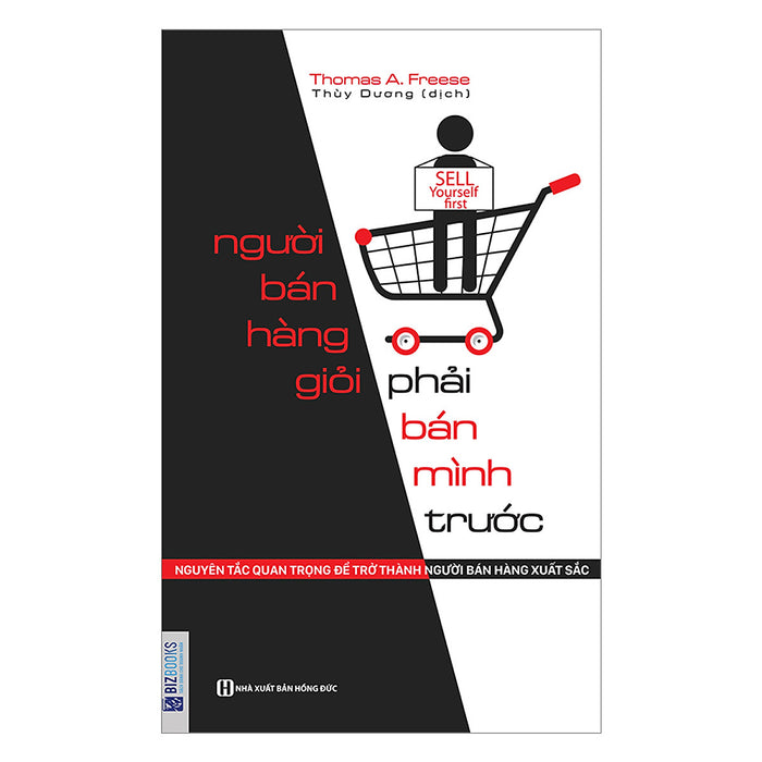 Người Bán Hàng Giỏi Phải Bán Mình Trước - Nguyên Tắc Quan Trọng Để Trở Thành Người Bán Hàng Xuất Sắc