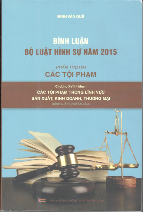 Bình Luận Bộ Luật Hình Sự Năm 2015 – Phần Thứ Hai: Các Tội Phạm Chương Xviii-Mục 1(Các Tội Phạm Trong Lĩnh Vực Sản Xuất, Kinh Doanh, Thương Mại)