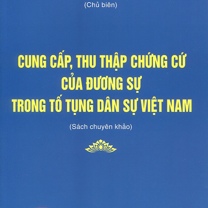 Cung Cấp, Thu Thập Chứng Cứ Của Đương Sự Trong Tố Tụng Dân Sự Việt Nam