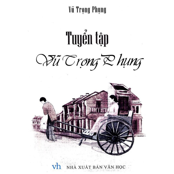 Sách: Văn Học Việt Nam - Tuyển Tập Vũ Trọng Phụng - Minh Long