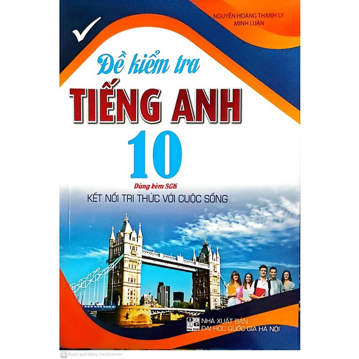 Đề Kiểm Tra Tiếng Anh Lớp 10 ( Dùng Kèm Sgk Kết Nối Tri Thức Với Cuộc Sống )