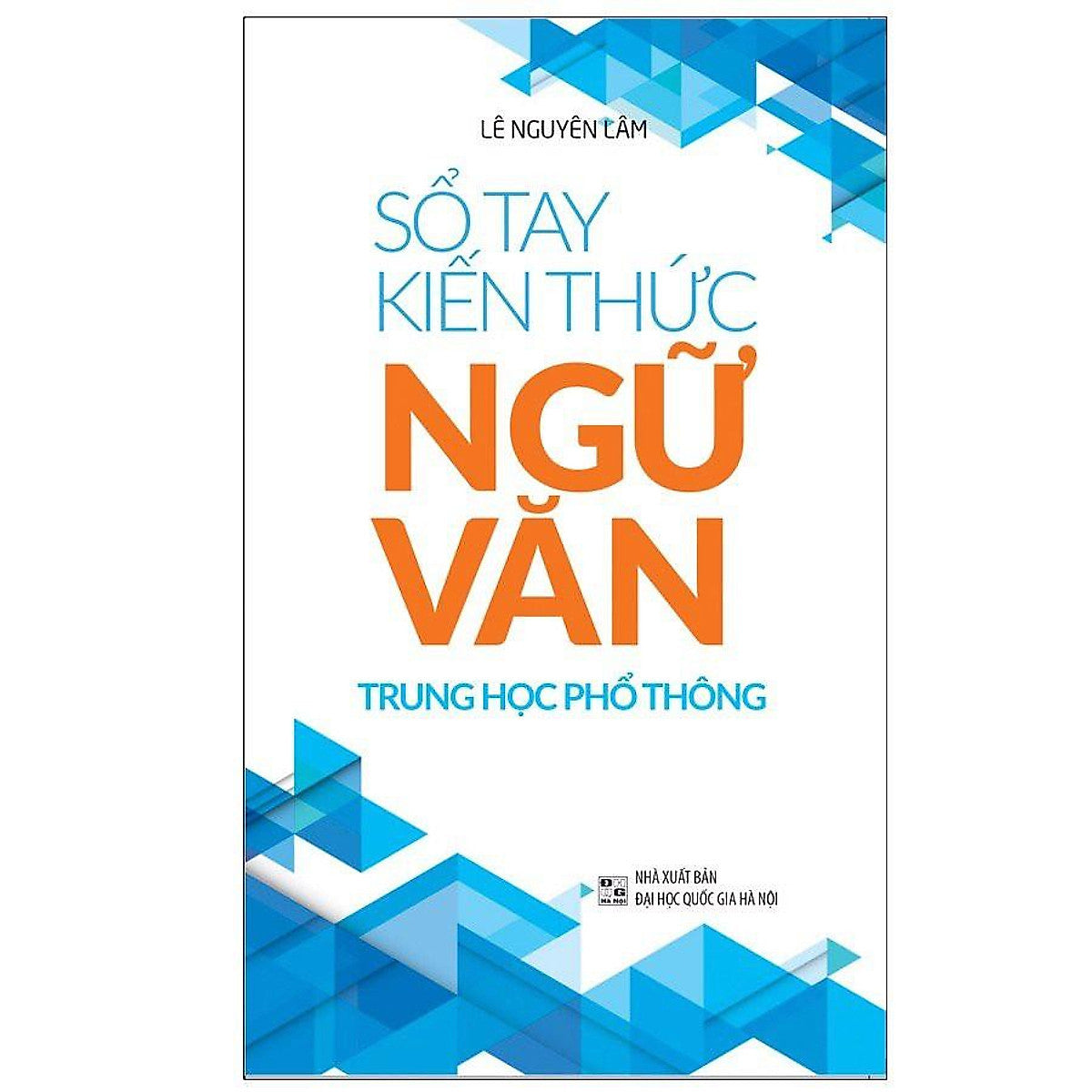 Sổ Tay Kiến Thức Ngữ Văn Trung Học Phổ Thông (Tái Bản 2023)