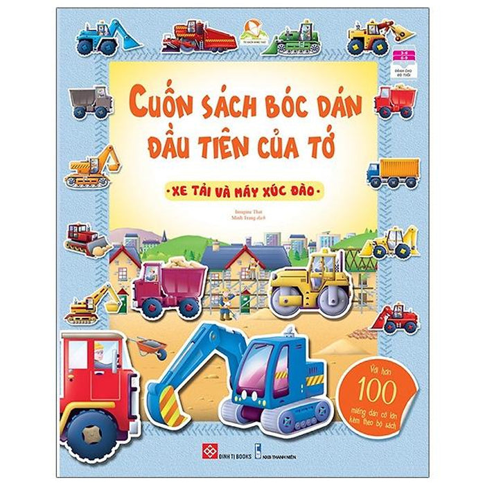 Cuốn Sách Bóc Dán Đầu Tiên Của Tớ - Xe Tải Và Máy Xúc Đào