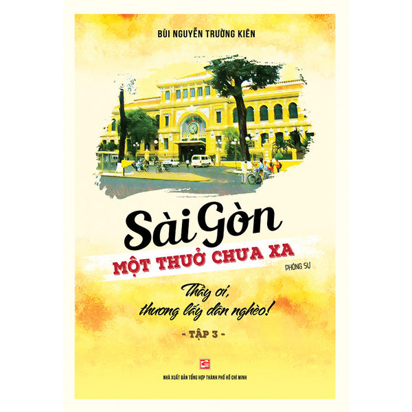Sài Gòn Một Thuở Chưa Xa Tập 3 - Thầy Ơi, Thương Lấy Dân Nghèo!