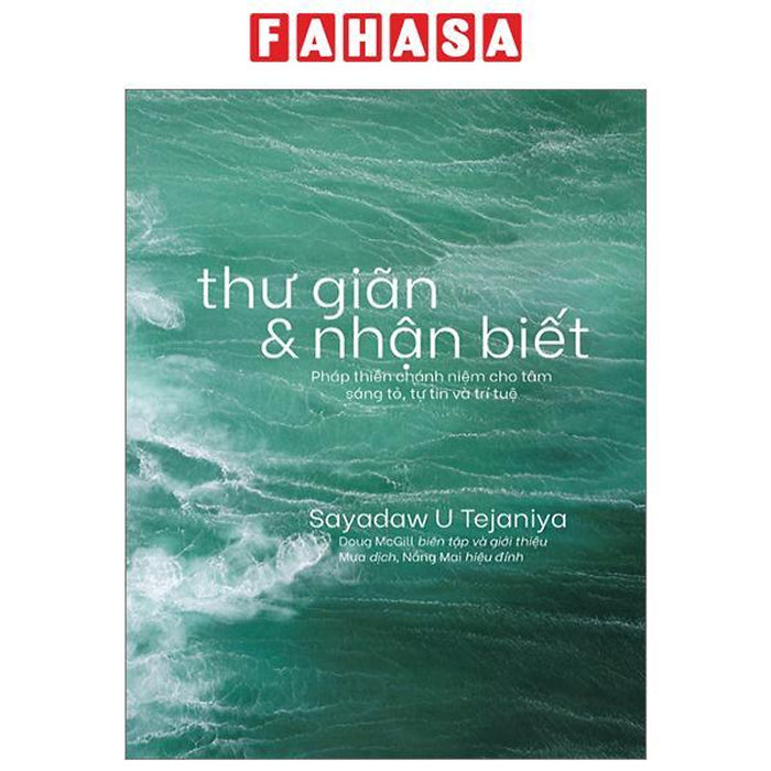 Thư Giãn Và Nhận Biết - Pháp Thiền Chánh Niệm Cho Tâm Sáng Tỏ, Tự Tin Và Trí Tuệ