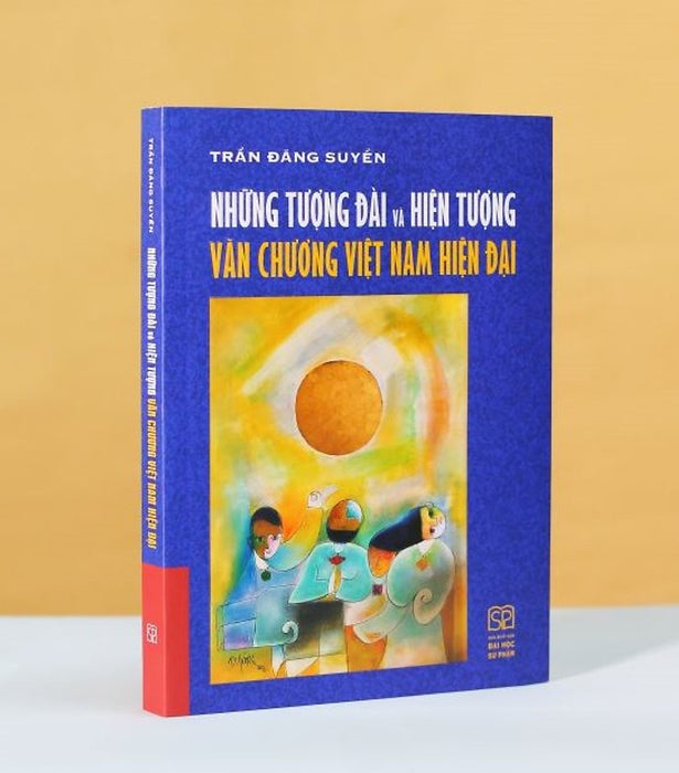 Những Tượng Đài Và Hiện Tượng Văn Chương Việt Nam Hiện Đại (Bìa Mềm)