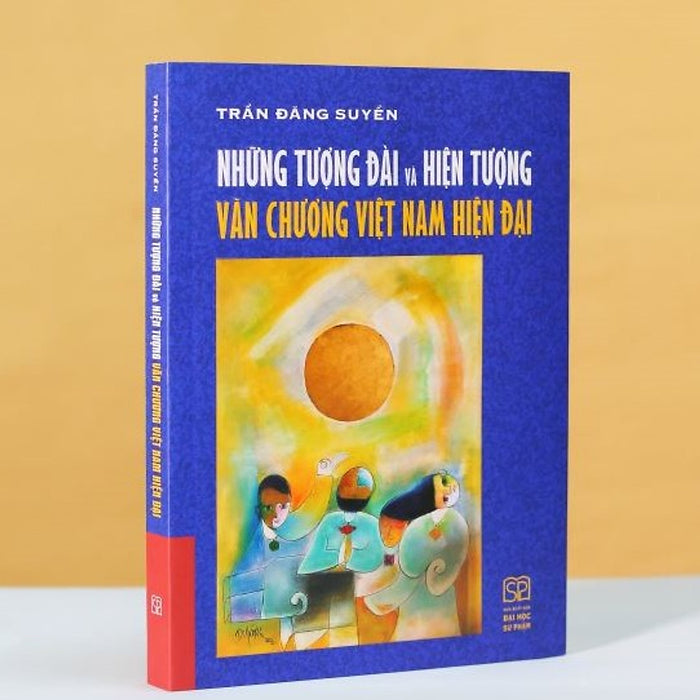 Những Tượng Đài Và Hiện Tượng Văn Chương Việt Nam Hiện Đại (Bìa Mềm)