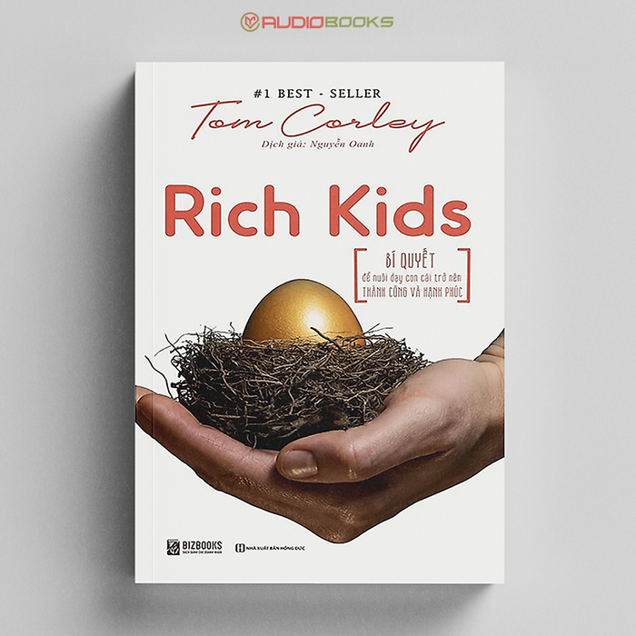Rich Kids - Bí Quyết Để Nuôi Dạy Con Cái Trở Nên Thành Công Và Hạnh Phúc