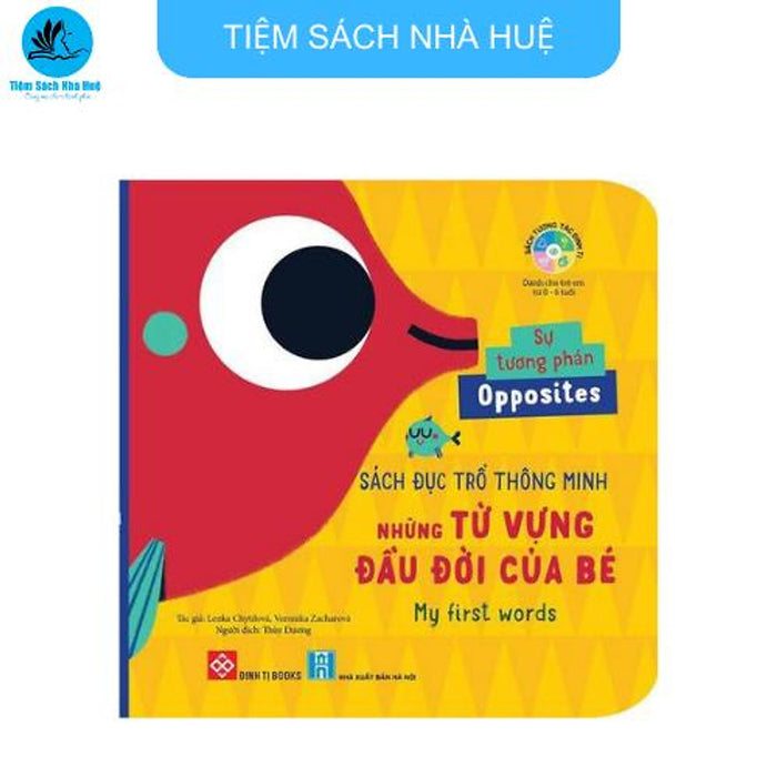 Sách Đục Trổ Thông Minh - Những Từ Vựng Đầu Đời Của Bé - Sự Tương Phản - Dành Cho Bé Từ 0-6 Tuổi - Đinh Tị