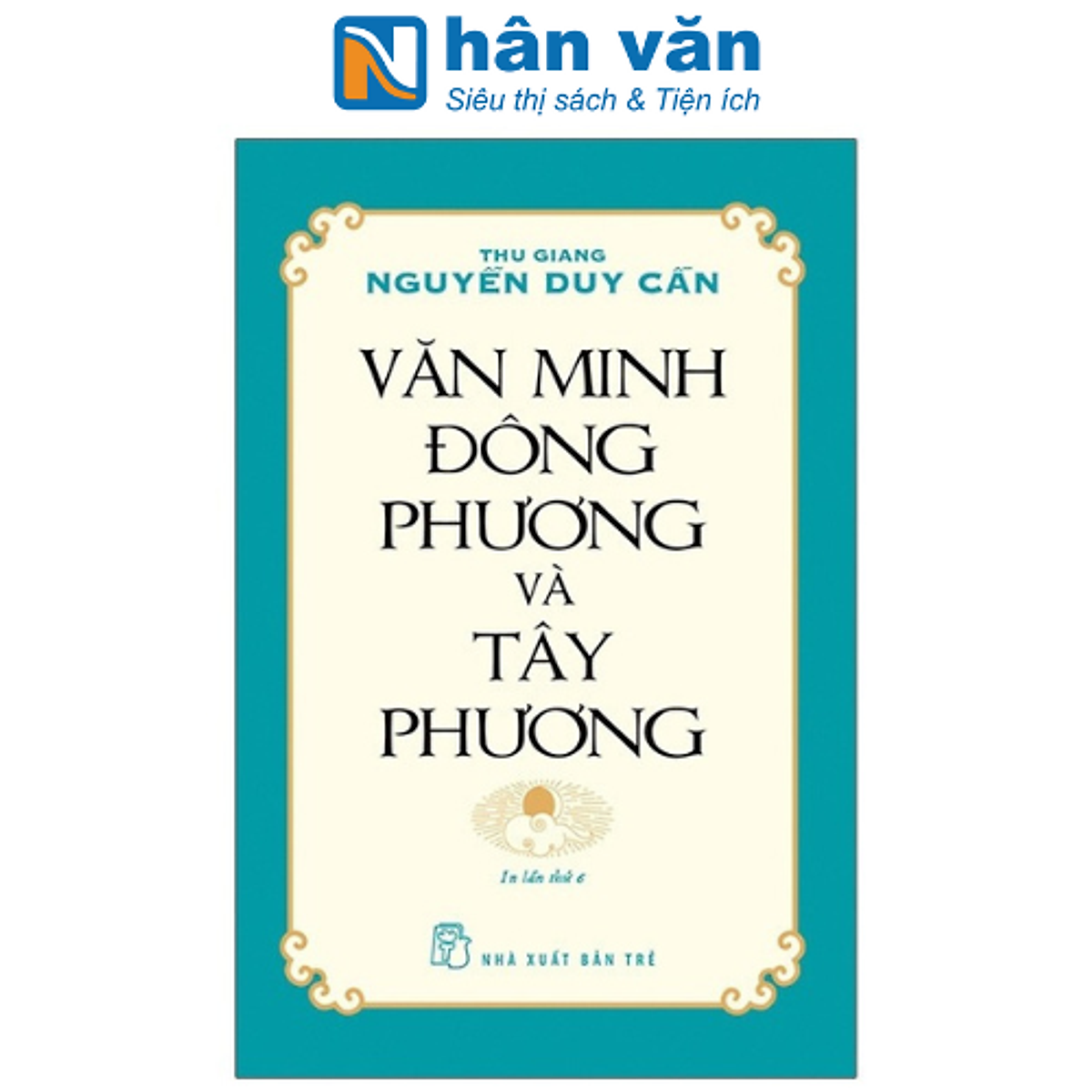 Văn Minh Đông Phương Và Tây Phương (Tái Bản)