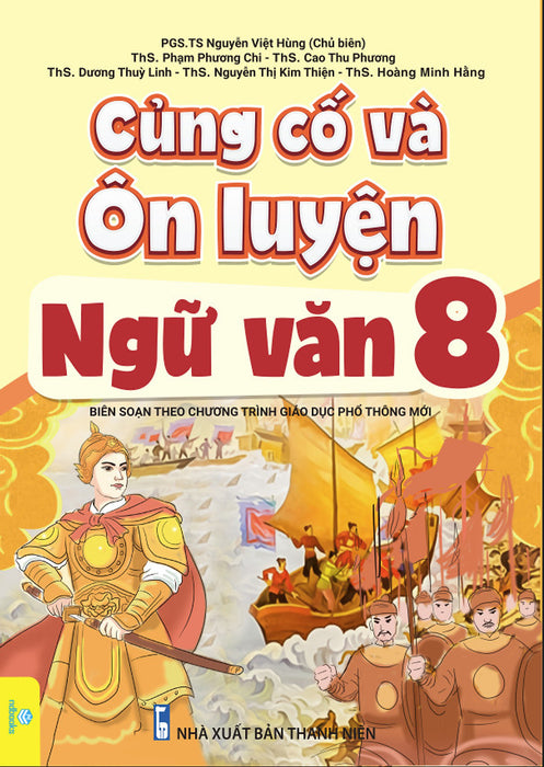 Sách - Củng Cố Và Ôn Luyện Ngữ Văn Lớp 8 - Biên Soạn Theo Chương Trình Gdpt Mới - Ndbooks