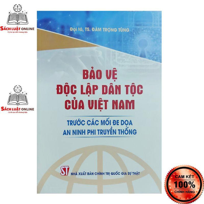 Sách - Bảo Vệ Độc Lập Dân Tộc Của Việt Nam Trước Các Mối Đe Dọa An Ninh Phi Truyền Thông