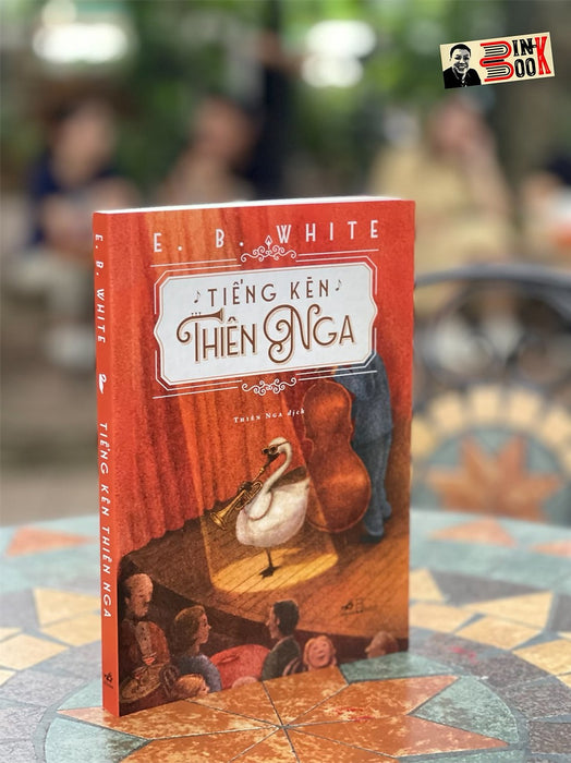 Tiếng Kèn Thiên Nga - E.B.White - Thiên Nga Dịch - Nhã Nam - Nxb Hội Nhà Văn.