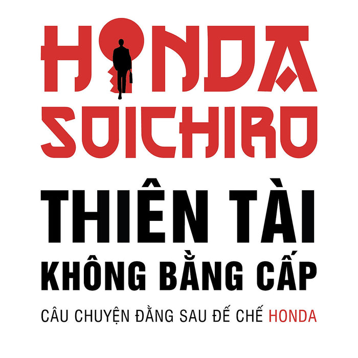 Honda Soichiro Thiên Tài Không Bằng Cấp