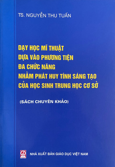 Dạy Học Mĩ Thuật Dựa Vào Phương Tiện Đa Chức Năng Nhằm Phát Huy Tính Sáng Tạo Của Học Sinh Thcs