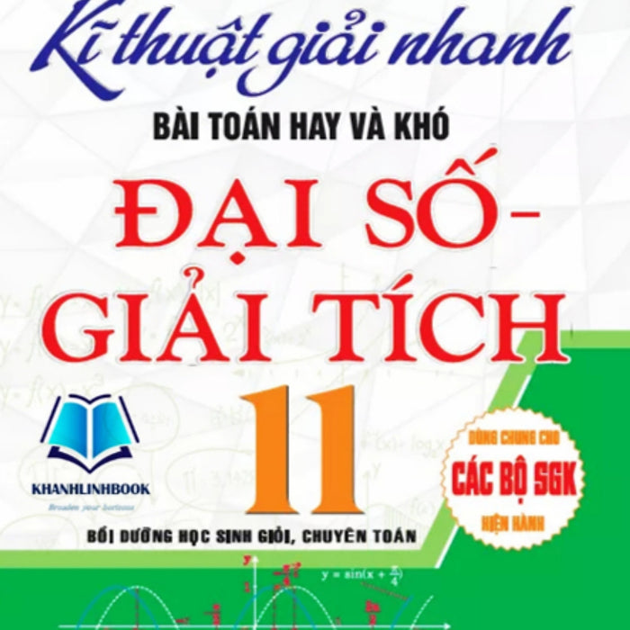 Kĩ Thuật Giải Nhanh Bài Toán Hay Và Khó Đại Số Giải Tích 11_Ha