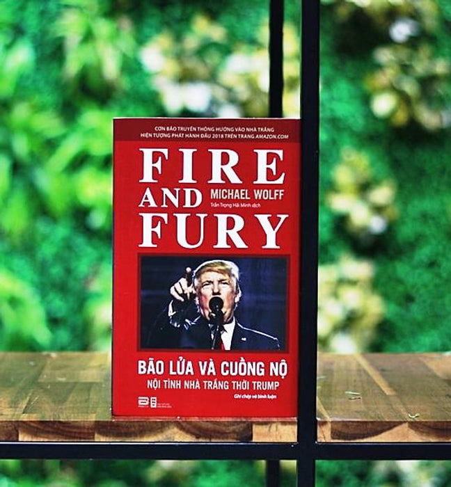 Bão Lửa Và Cuồng Nộ - Nội Tình Nhà Trắng Thời Trump - Michael Wolff (Fire And Fury)