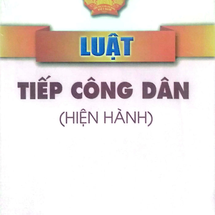 Luật Tiếp Công Dân (Hiện Hành)