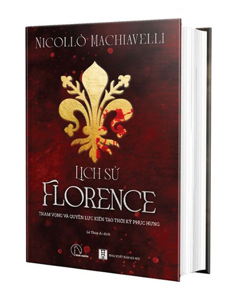 Lịch Sử Florence - Tham Vọng Và Quyền Lực Kiến Tạo Thời Kỳ Phục Hưng - Nicollo Machiavelli (Sách Bìa Cứng)