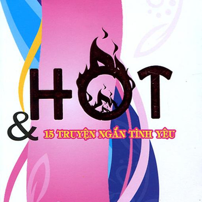 Hot & 15 Truyện Ngắn Tình Yêu