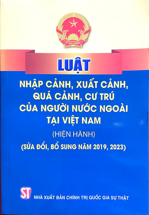 Luật Nhập Cảnh, Xuất Cảnh, Quá Cảnh, Cư Trú Của Người Nước Ngoài Tại Việt Nam (Hiện Hành) (Sửa Đổi, Bổ Sung Năm 2023)