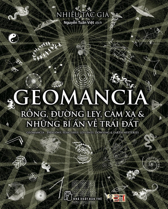 Geomancia - Rồng, Đường Ley, Cảm Xạ & Những Bí Ẩn Về Trái Đất – Nhiều Tác Giả - Nguyễn Tuấn Việt Dịch – Nxb Trẻ – Bìa Mềm