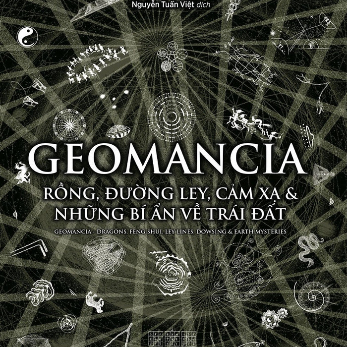 Geomancia - Rồng, Đường Ley, Cảm Xạ & Những Bí Ẩn Về Trái Đất – Nhiều Tác Giả - Nguyễn Tuấn Việt Dịch – Nxb Trẻ – Bìa Mềm