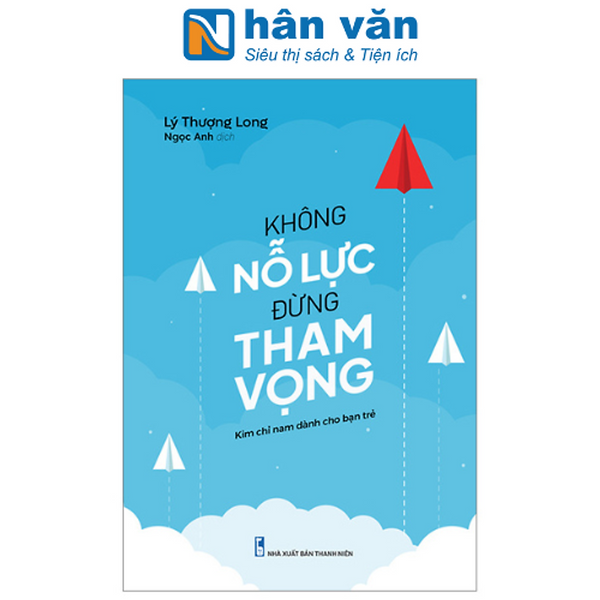 Không Nỗ Lực Đừng Tham Vọng (Tái Bản 2023)