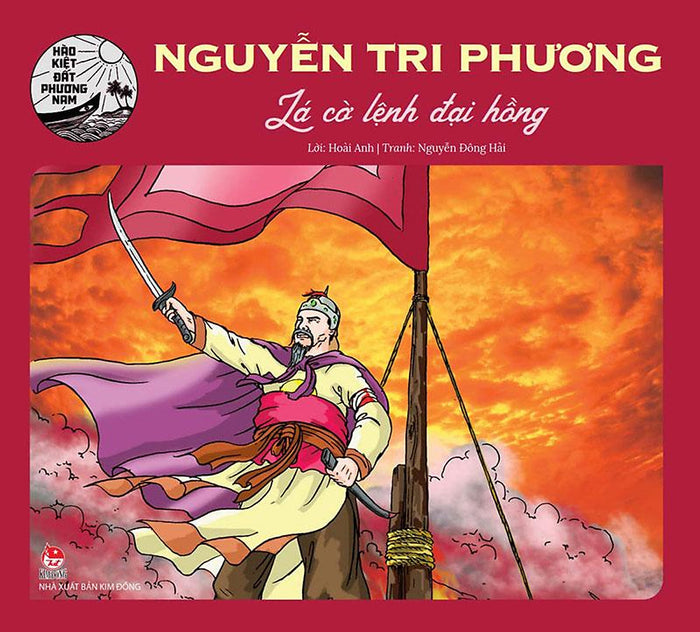 Hào Kiệt Đất Phương Nam – Nguyễn Tri Phương - Lá Cờ Lệnh Đại Hồng