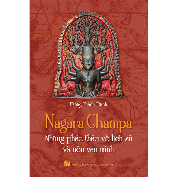 Nagara Champa - Những Phác Thảo Về Lịch Sử Và Nền Văn Minh