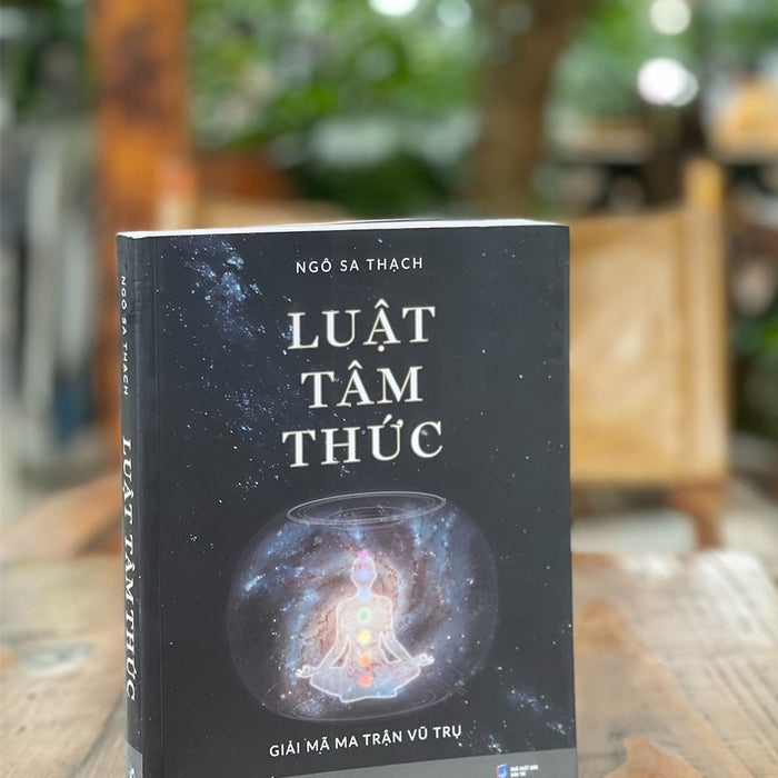 Luật Tâm Thức – Giải Mã Ma Trận Vũ Trụ – Ngô Sa Thạch – Sky Books – Az Vietnam – Nxb Dân Trí (Bìa Mềm)