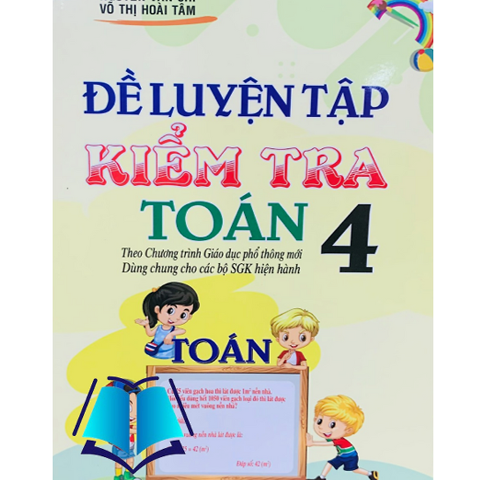Sách - Đề Luyện Tập Và Kiểm Tra Toán 4 ( Dùng Chung Cho Các Bộ Sgk Hiện Hành )