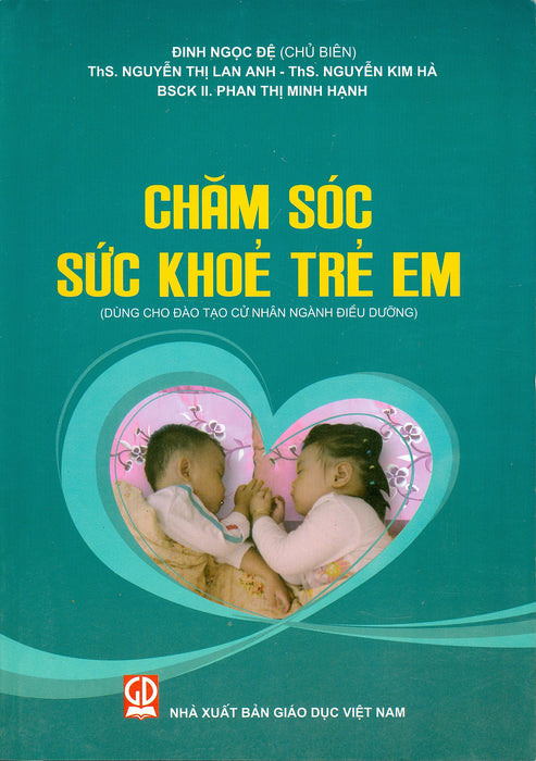 Chăm Sóc Sức Khỏe Trẻ Em (Dùng Cho Đào Tạo Cử Nhân Ngành Điều Dưỡng)