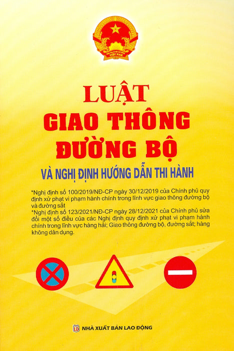 Luật Giao Thông Đường Bộ Và Nghị Định Hướng Dẫn Thi Hành (Nghị Đinh Số 100/2019/Nđ-Cp Ngày 30/12/2019 + Nghị Định Số 123/2021/Nđ-Cp Ngày 28/12/2021)