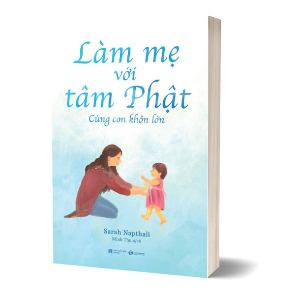 Làm Mẹ Với Tâm Phật - Cùng Con Khôn Lớn